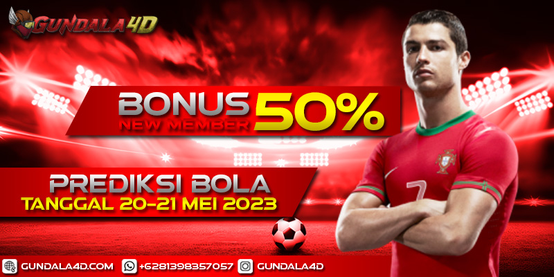 PREDIKSI BOLA TANGGAL 20 - 21 MEI 2023