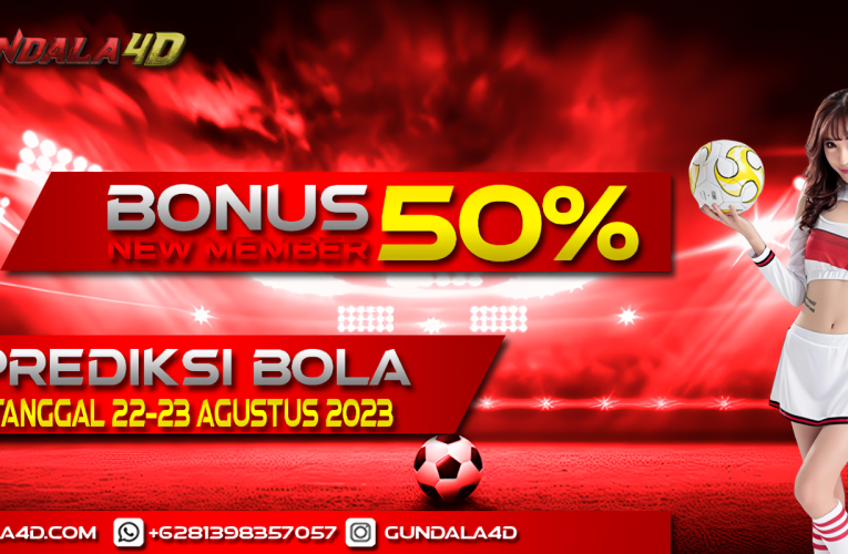 PREDIKSI PERTANDINGAN BOLA 22 – 23 AGUSTUS 2023