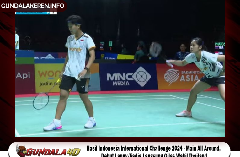 Hasil Indonesia International Challenge 2024 – Main All Around, Debut Lanny/Fadia Langsung Gilas Wakil Thailand