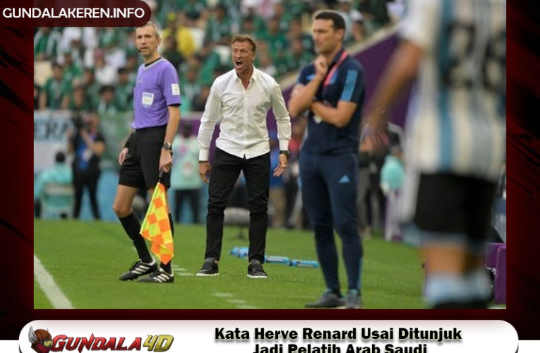 Kata Herve Renard Usai Ditunjuk Jadi Pelatih Arab Saudi Jelang Lawan Timnas Indonesia