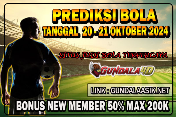 PREDIKSI PERTANDINGAN BOLA 20 – 21 OKTOBER 2024