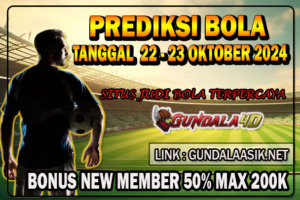 PREDIKSI PERTANDINGAN BOLA 22 – 23 OKTOBER 2024