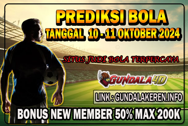 PREDIKSI PERTANDINGAN BOLA 10 – 11 OKTOBER 2024