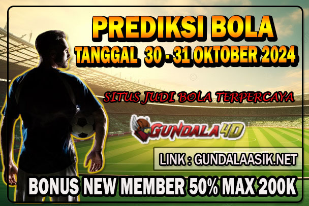 PREDIKSI PERTANDINGAN BOLA 30 – 31 OKTOBER 2024