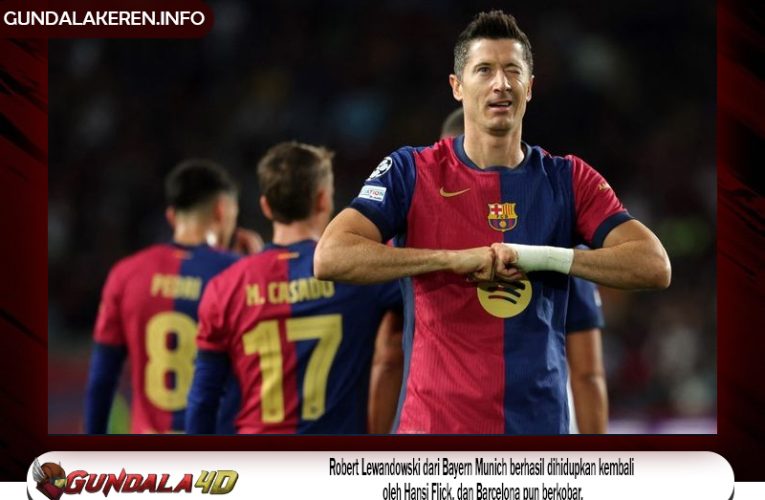 Robert Lewandowski dari Bayern Munich berhasil dihidupkan kembali oleh Hansi Flick, dan Barcelona pun berkobar.