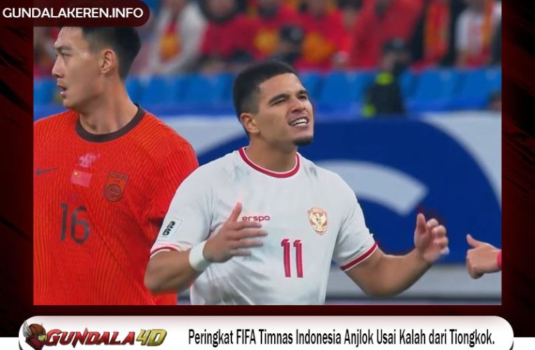 Peringkat FIFA Timnas Indonesia Anjlok Usai Kalah dari Tiongkok.