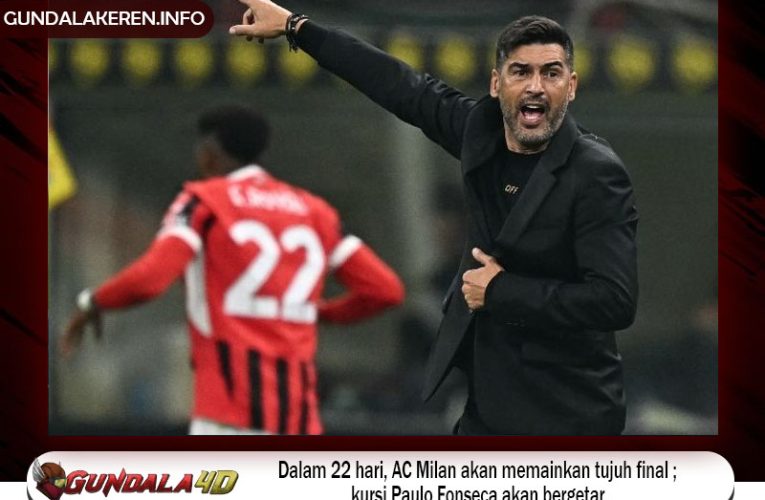 Dalam 22 hari, AC Milan akan memainkan tujuh final; kursi Paulo Fonseca akan bergetar.