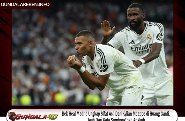 Bek Real Madrid Ungkap Sifat Asli Dari Kylian Mbappe di Ruang Ganti, Jauh Dari Kata Sombong dan Angkuh