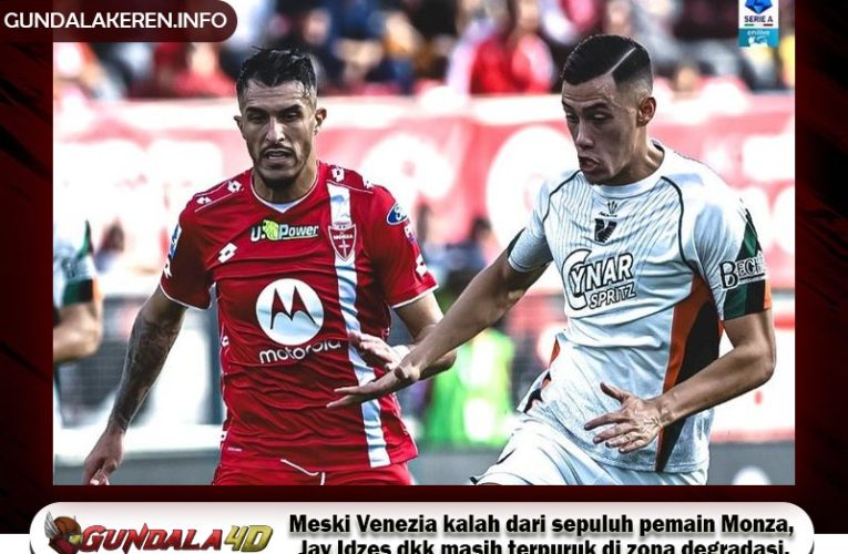 Meski Venezia kalah dari sepuluh pemain Monza, Jay Idzes dkk masih terpuruk di zona degradasi.