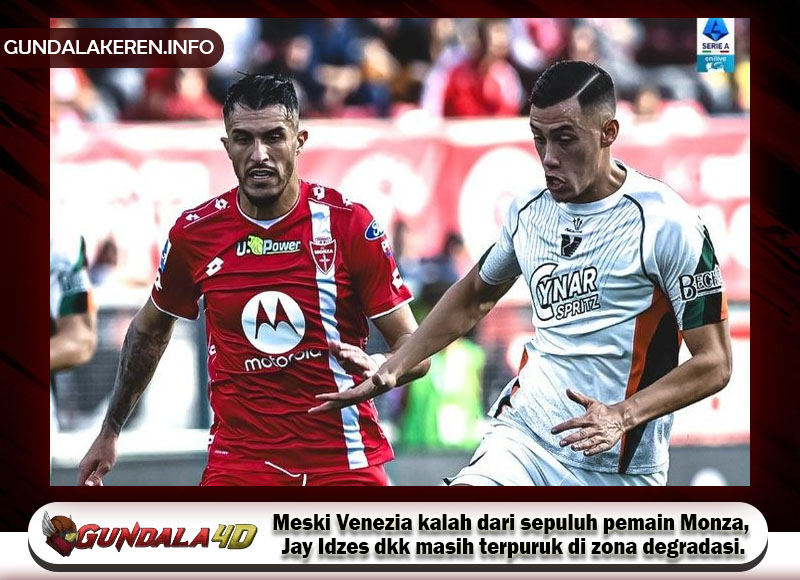 Meski Venezia kalah dari sepuluh pemain Monza, Jay Idzes dkk masih terpuruk di zona degradasi.