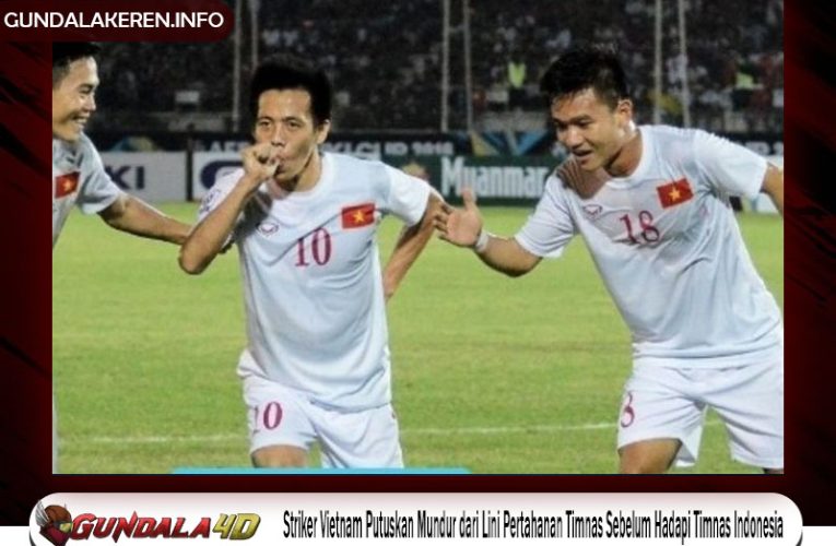 Striker Vietnam Putuskan Mundur dari Lini Pertahanan Timnas Sebelum Hadapi Timnas Indonesia