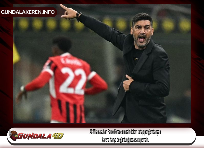 AC Milan asuhan Paulo Fonseca masih dalam tahap pengembangan karena hanya bergantung pada satu pemain.