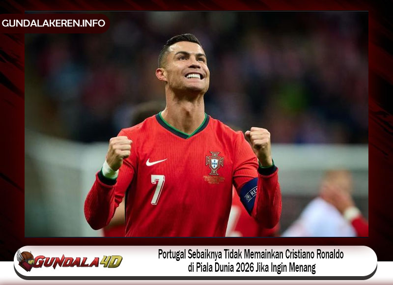 Portugal Sebaiknya Tidak Memainkan Cristiano Ronaldo di Piala Dunia 2026 Jika Ingin Menang