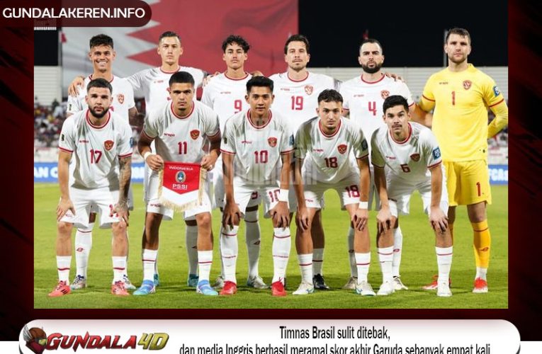 Timnas Brasil sulit ditebak, dan media Inggris berhasil meramal skor akhir Garuda sebanyak empat kali.