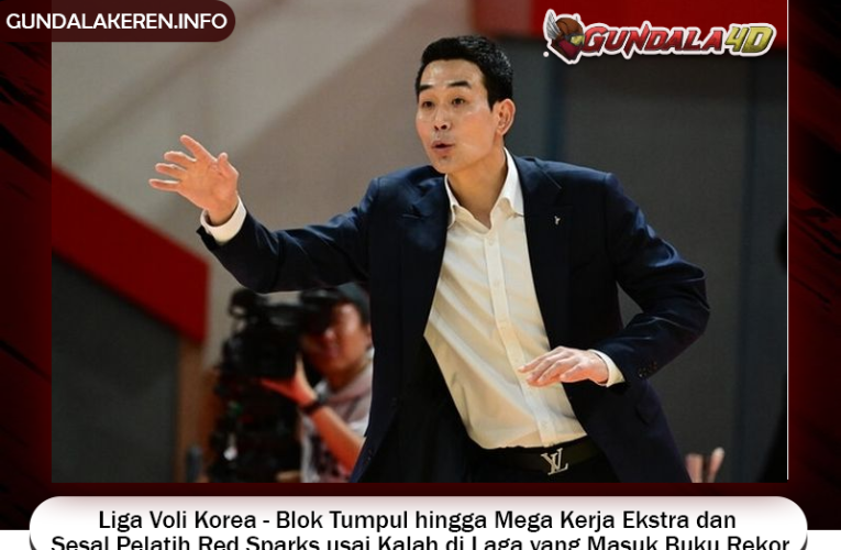 Liga Voli Korea – Blok Tumpul hingga Mega Kerja Ekstra dan Sesal Pelatih Red Sparks usai Kalah di Laga yang Masuk Buku Rekor