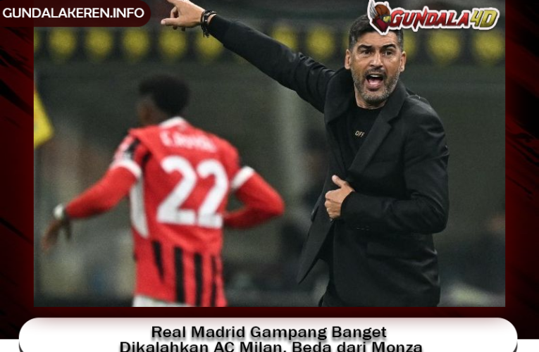 Real Madrid Gampang Banget Dikalahkan AC Milan, Beda dari Monza