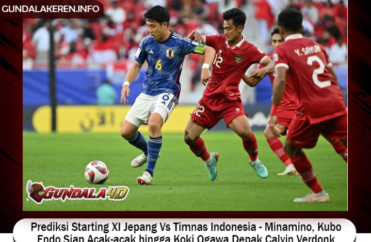 Prediksi Starting XI Jepang Vs Timnas Indonesia – Minamino, Kubo, Endo Siap Acak-acak hingga Koki Ogawa Depak Calvin Verdonk