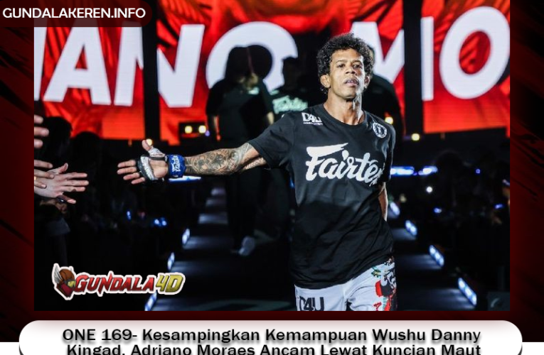 ONE 169- Kesampingkan Kemampuan Wushu Danny Kingad, Adriano Moraes Ancam Lewat Kuncian Maut