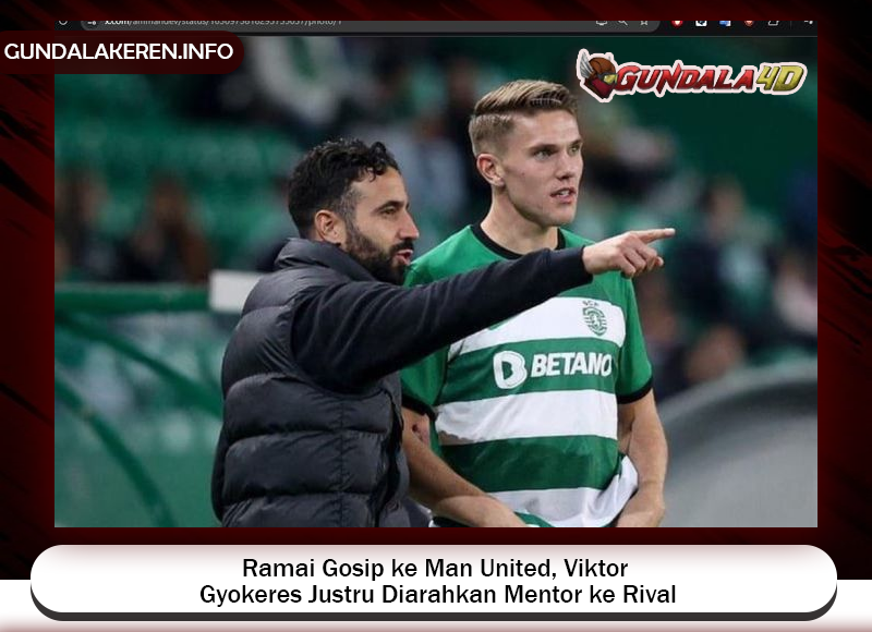 Striker Sporting CP, Viktor Gyokeres, justru diarahkan oleh sang mentor ke klub rival saat ramai digosipkan ke Manchester United.