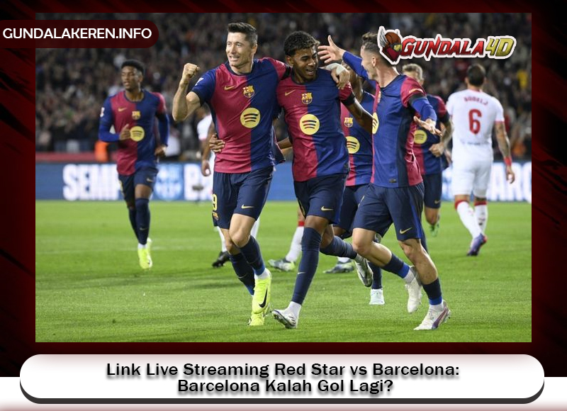 Link Live Streaming Red Star vs Barcelona: Barcelona Kalah Gol Lagi?