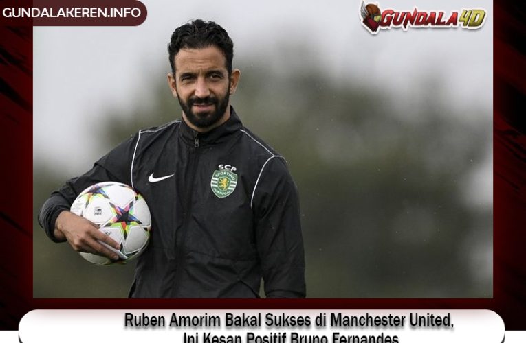 Ruben Amorim Bakal Sukses di Manchester United, Ini Kesan Positif Bruno Fernandes