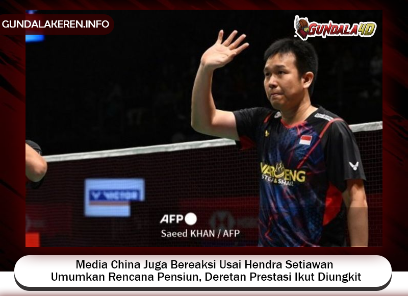 Rencana pensiun dari pemain ganda putra Indonesia, Hendra Setiawan, juga mengundang sorotan dari salah satu media China