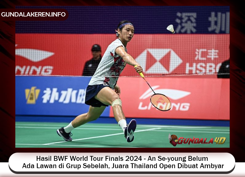 Tunggal putri Korea Selatan, An Se-young, membuka persaingan grup B dengan mulus pada BWF World Tour Finals 2024