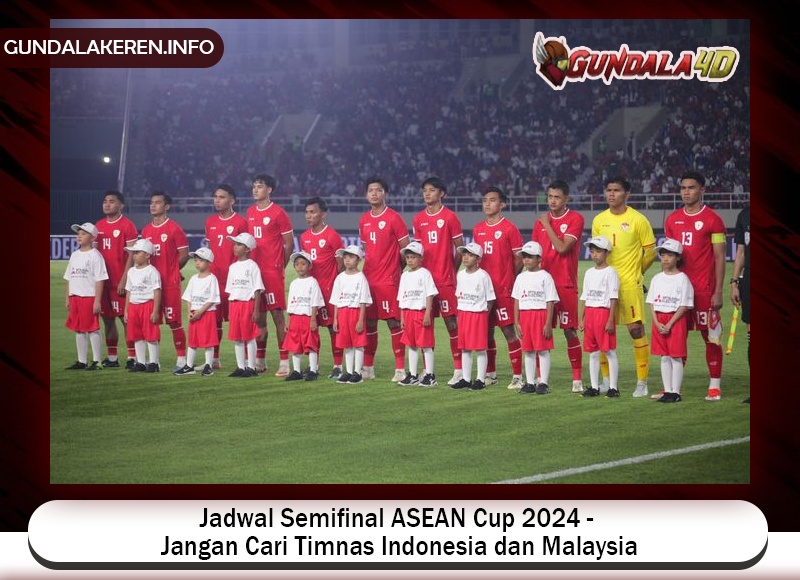 Berikut jadwal lengkap babak semifinal ASEAN Cup 2024. Thailand berjumpa Filipina dan Vietnam melawan Singapura