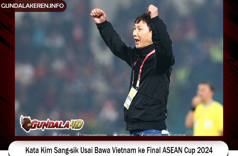 Kata Kim Sang-sik Usai Bawa Vietnam ke Final ASEAN Cup 2024