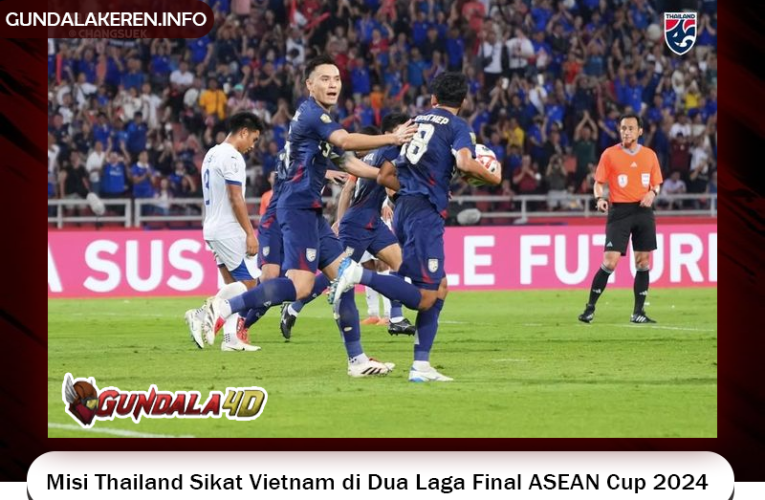 Misi Thailand Sikat Vietnam di Dua Laga Final ASEAN Cup 2024