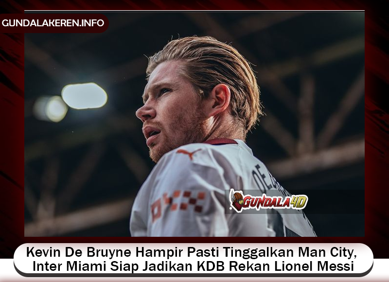 Inter Miami siap menjadikan Kevin De Bruyne sebagai rekan setim Lionel Messi setelah si pemain dikabarkan sudah hampir pasti meninggalkan