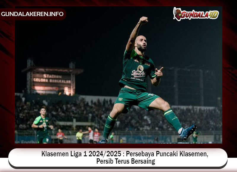 Klasemen Liga 1 2024/2025 : Persebaya Puncaki Klasemen, Persib Terus Bersaing