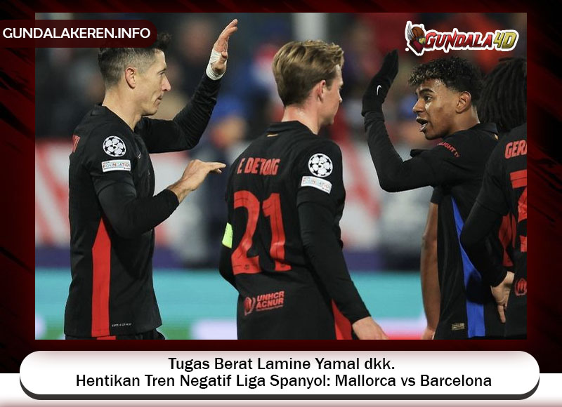 Tugas Berat Lamine Yamal dkk. Hentikan Tren Negatif Liga Spanyol: Mallorca vs Barcelona