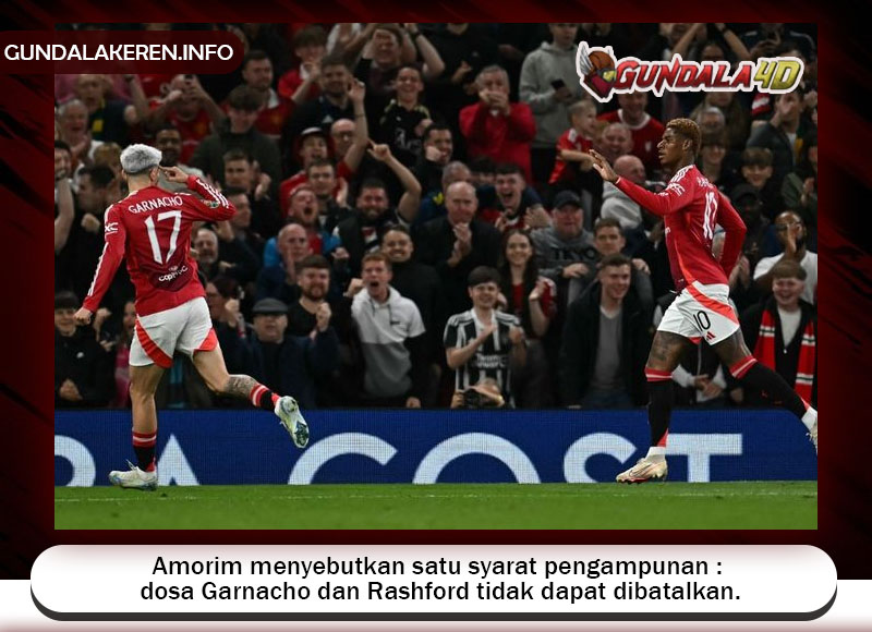 Amorim menyebutkan satu syarat pengampunan: dosa Garnacho dan Rashford tidak dapat dibatalkan.