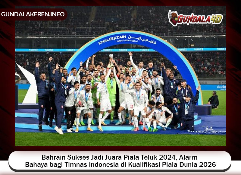 Bahrain memberikan sinyal bahaya untuk Timnas Indonesia lewat penampilannya di ajang Piala Teluk 2024 Anak asuh Dragan Talajic keluar sebagai