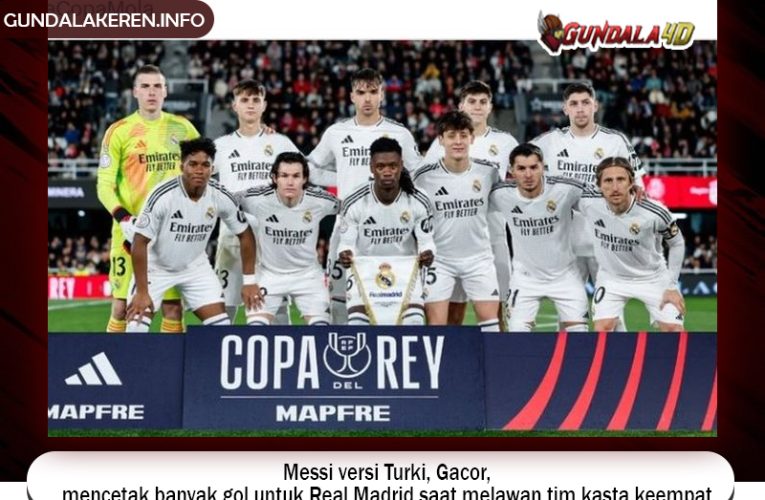 Messi versi Turki, Gacor, mencetak banyak gol untuk Real Madrid saat melawan tim kasta keempat